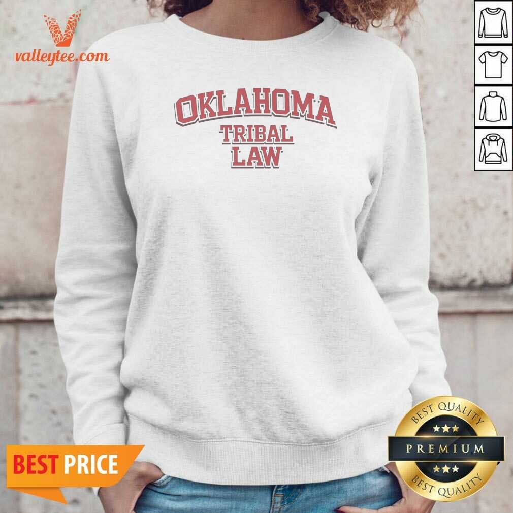 Funny Oklahoma Tribal Law Sweatshirt