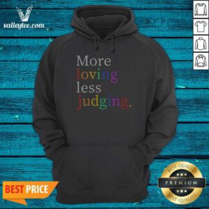 Funny Womens More Loving Less Judging Hoodie