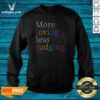 Funny Womens More Loving Less Judging Sweatshirt