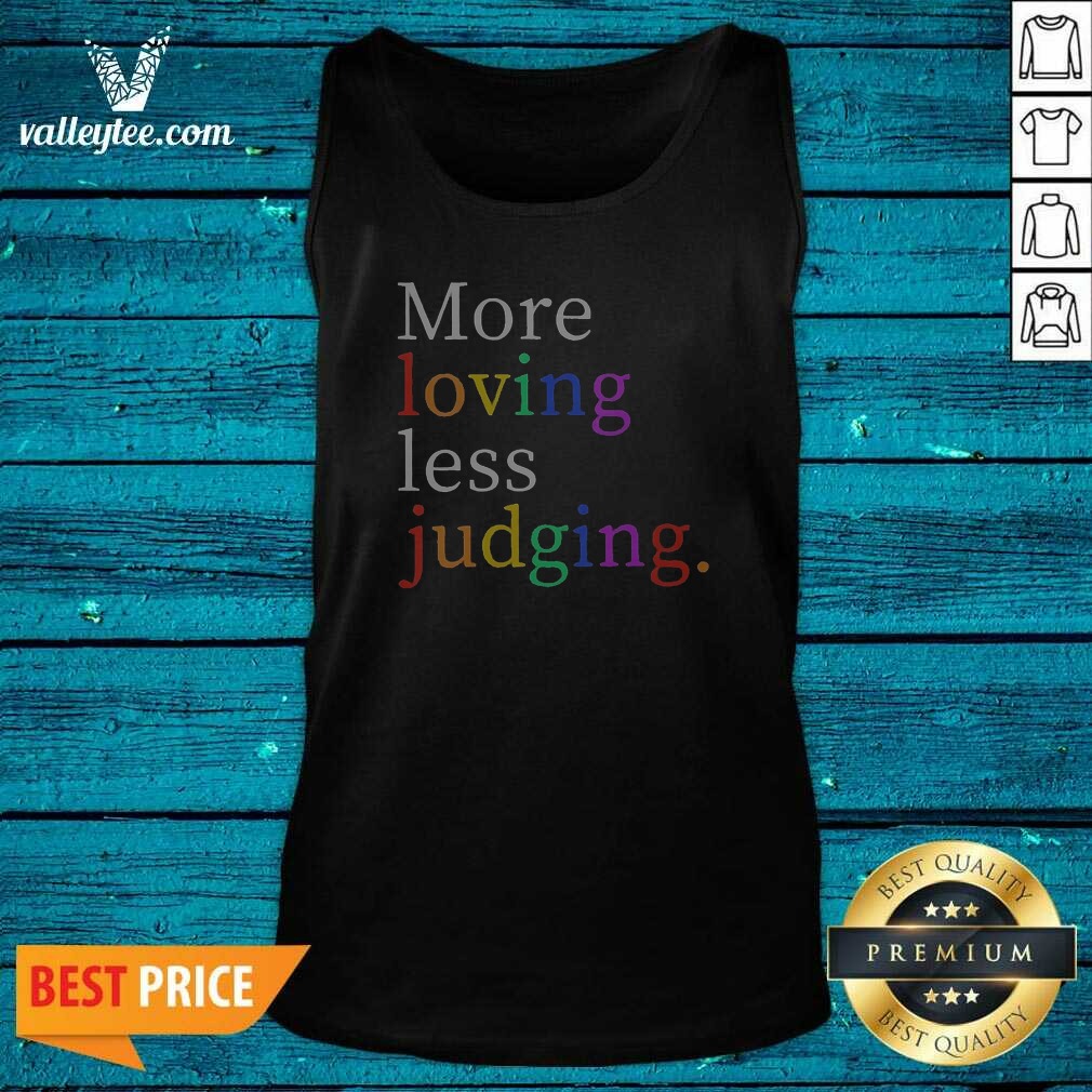 Funny Womens More Loving Less Judging Tank Top
