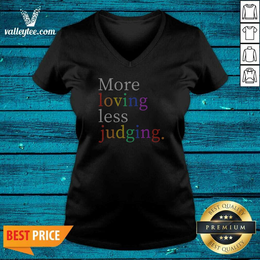Funny Womens More Loving Less Judging V-Neck Shirt