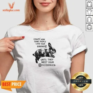 Good Rabbit Crazy How Some People Love Your Kindness Until They Meet Your Boundaries V-Neck Shirt
