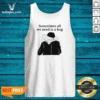 Good Sometimes All We Need Is A Hug Funny Tank Top