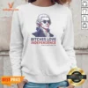 Nice Thomas Jefferson 1776 Bitches Love Independence Sweatshirt