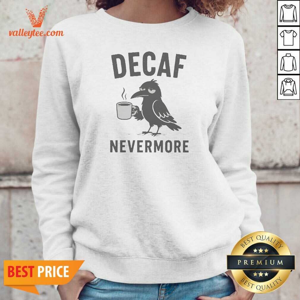 Official Top Decaf Nevermore Crow Sweatshirt