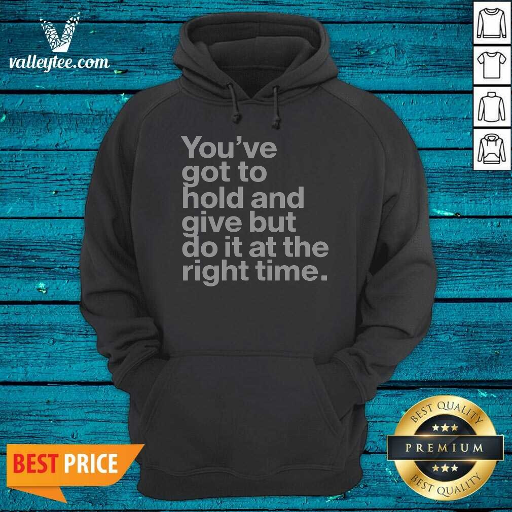 Official Youve Got To Hold And Hoodie Official Youve Got To Hold And Hoodie