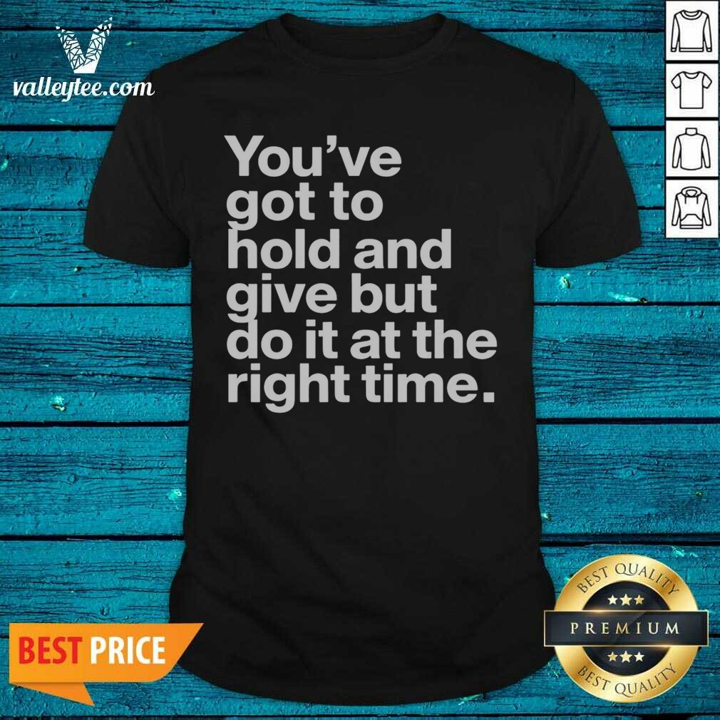 Official Youve Got To Hold And Shirt Official Youve Got To Hold And Shirt