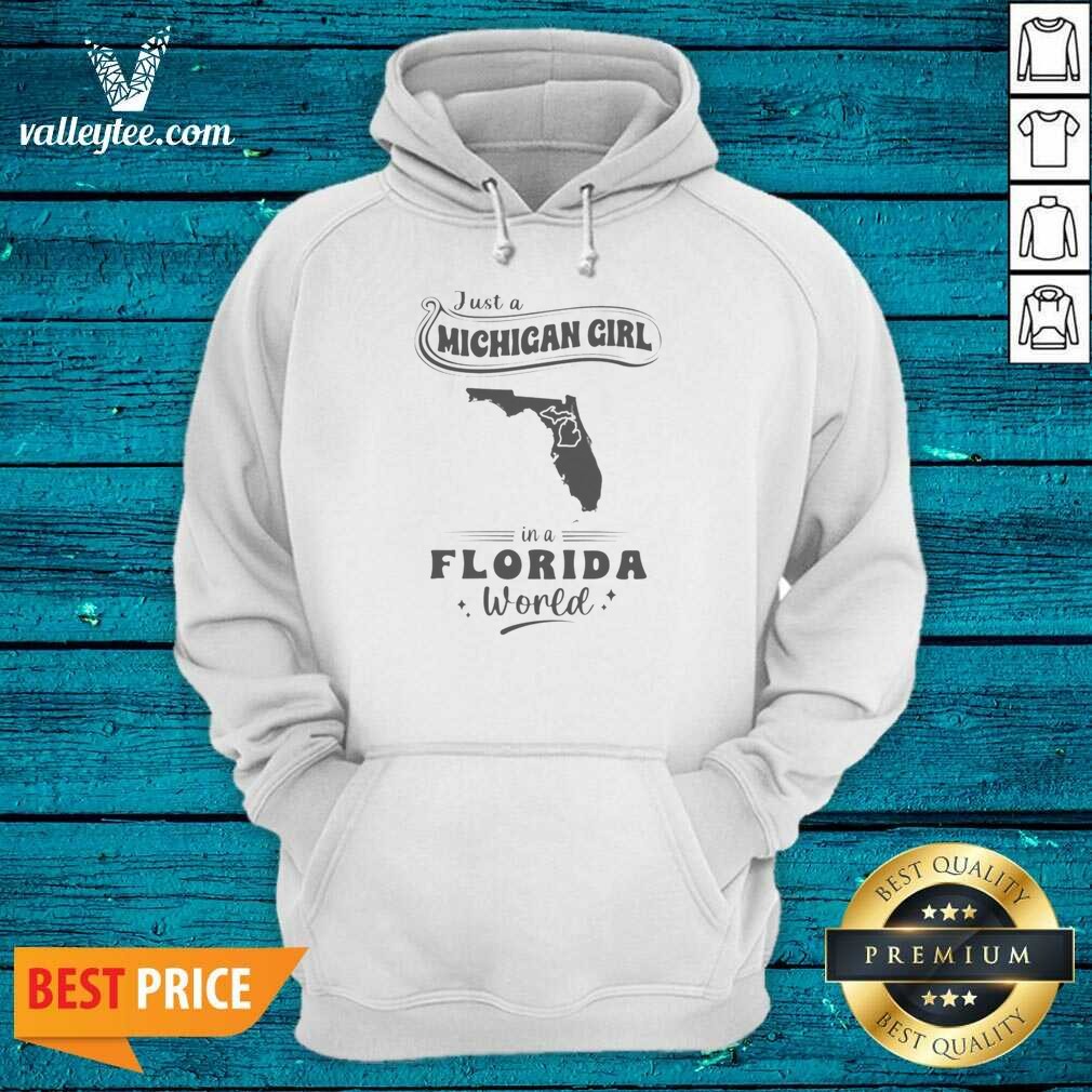 Original Just A Michigan Girl In A Florida World Map Shirt Optimized on Hoodie Original Just A Michigan Girl In A Florida World Map Shirt Optimized shown as a hoodie preview