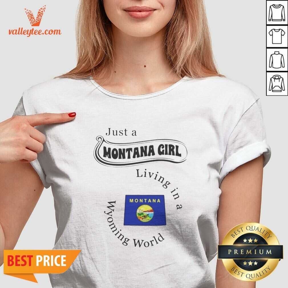 Original Just A Montana Girl Living In A Wyoming World Montana Flag shirt optimized on V-Neck Shirt Original Just A Montana Girl Living In A Wyoming World Montana Flag shirt optimized shown as a v-neck shirt preview