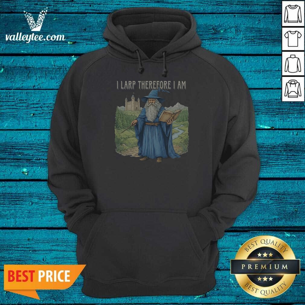 Premium Wizard I Larp Therefore I Hoodie Premium Wizard I Larp Therefore I Hoodie