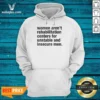 Premium Women Aren'T Rehabilitation Centers For Unstable And Insecure Men Hoodie