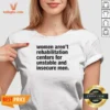 Premium Women Aren'T Rehabilitation Centers For Unstable And Insecure Men V-Neck Shirt