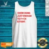 Pretty Exercising Just Enough To Fuck And Fight Tank Top