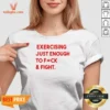 Pretty Exercising Just Enough To Fuck And Fight V Neck Shirt v neck optimized front view on plain background