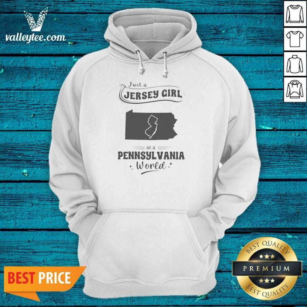 Pretty Just A Jersey Girl In A Pennsylvania World Map Shirt shirt optimized on Hoodie Pretty Just A Jersey Girl In A Pennsylvania World Map Shirt shirt optimized shown as a hoodie preview