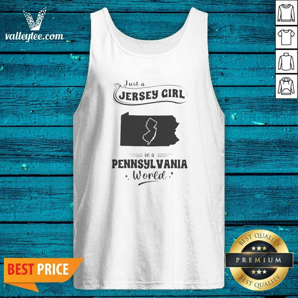 Pretty Just A Jersey Girl In A Pennsylvania World Map Shirt shirt optimized on Tank Top Pretty Just A Jersey Girl In A Pennsylvania World Map Shirt shirt optimized shown as a tank top preview