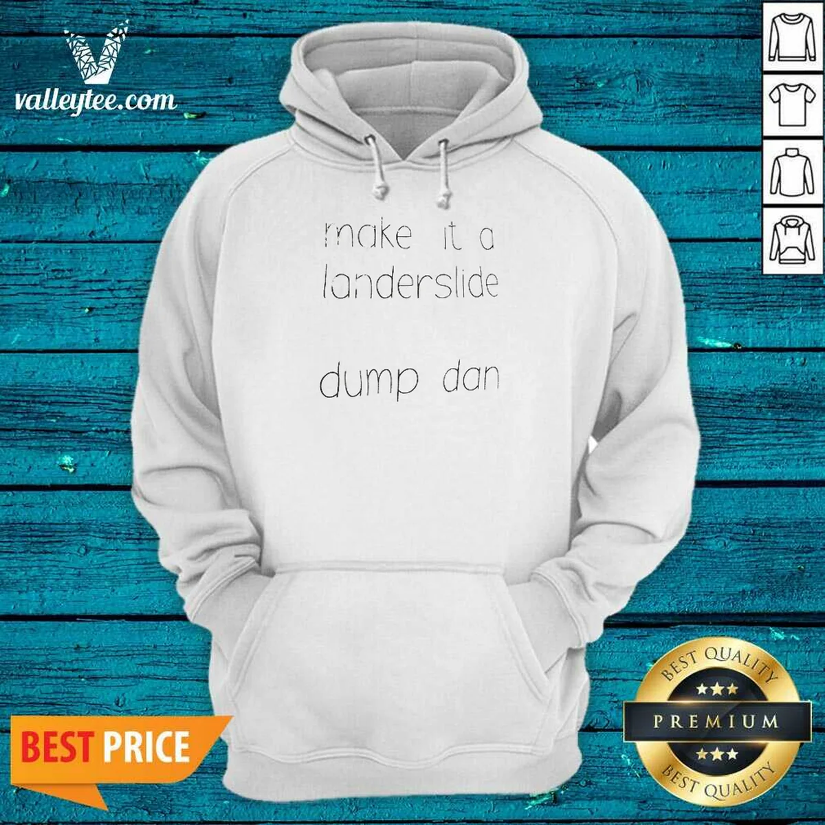 Pretty Make It A Landerslide Dump Dan Hoodie