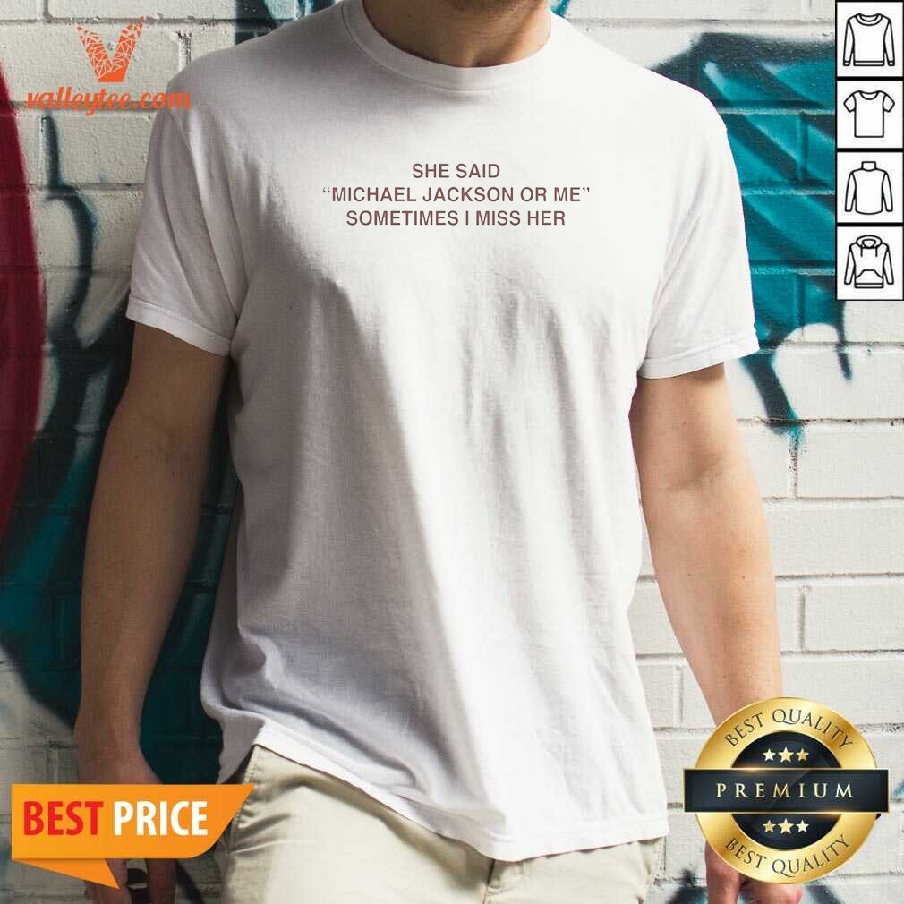Pretty She Said Michael Or Me Shirt Pretty She Said Michael Or Me Shirt