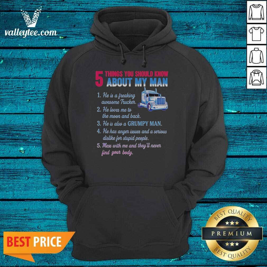 Pretty Truck 5 Things You Should Know About My Man 1 He Is A Freaking Awesome Trucker shirt optimized on Hoodie Pretty Truck 5 Things You Should Know About My Man 1 He Is A Freaking Awesome Trucker shirt optimized shown as a hoodie preview