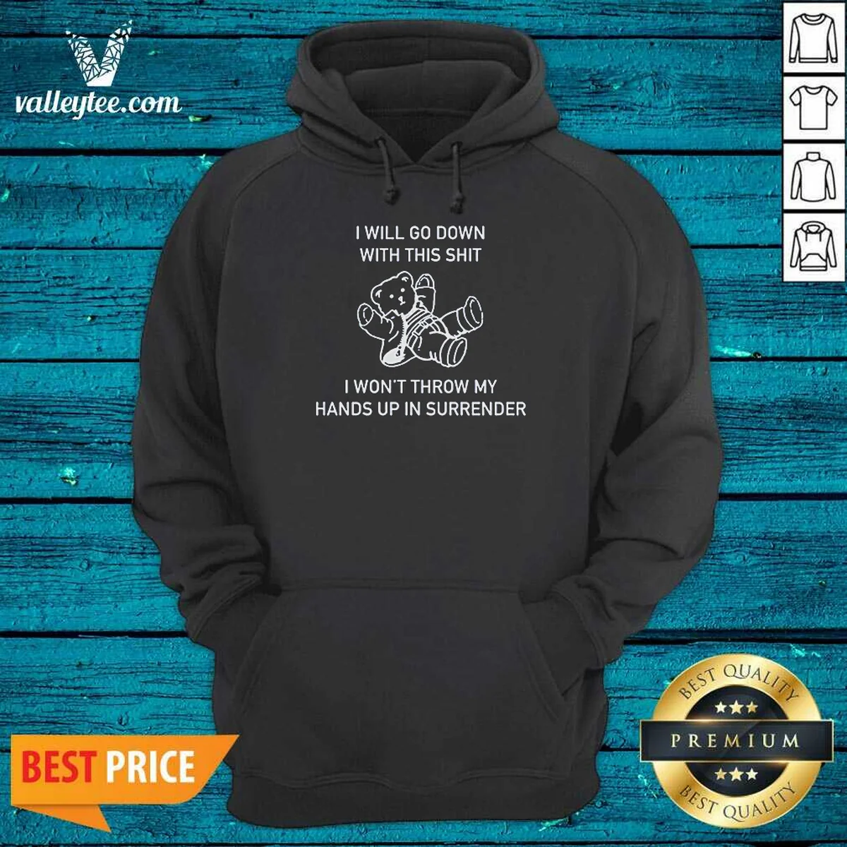 Top I Will Go Down With This Shit I Won'T Throw My Hands Up And Surrender Hoodie