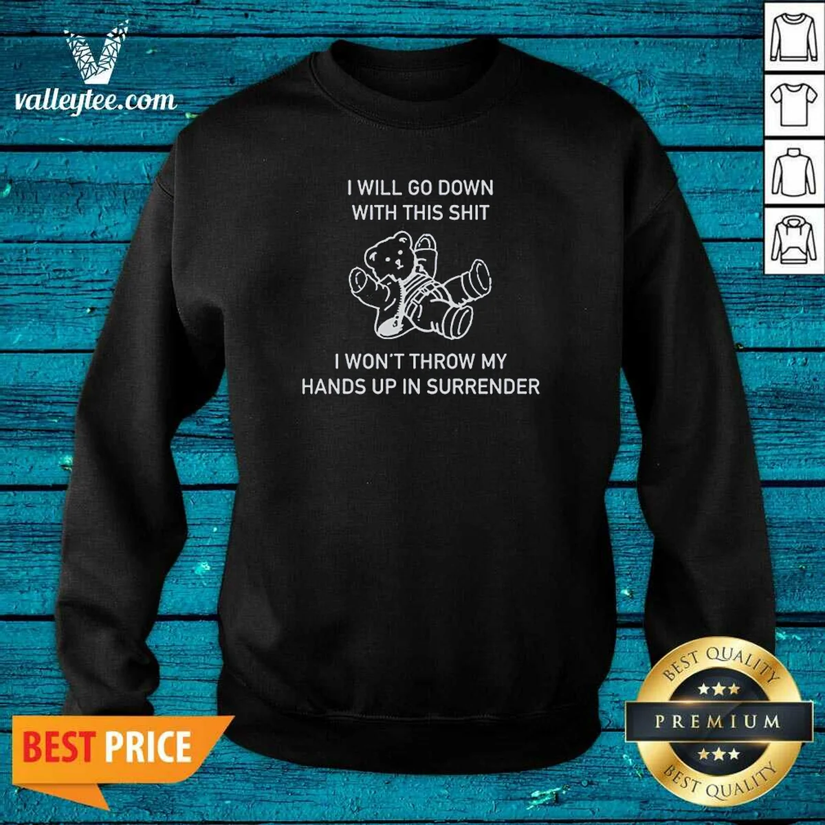 Top I Will Go Down With This Shit I Won'T Throw My Hands Up And Surrender Sweatshirt