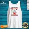 Top Snoopy I Don'T Go Crazy I Am Crazy I Just Go Normal From Time To Time Tank Top