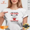 Top Snoopy I Don'T Go Crazy I Am Crazy I Just Go Normal From Time To Time V-Neck Shirt