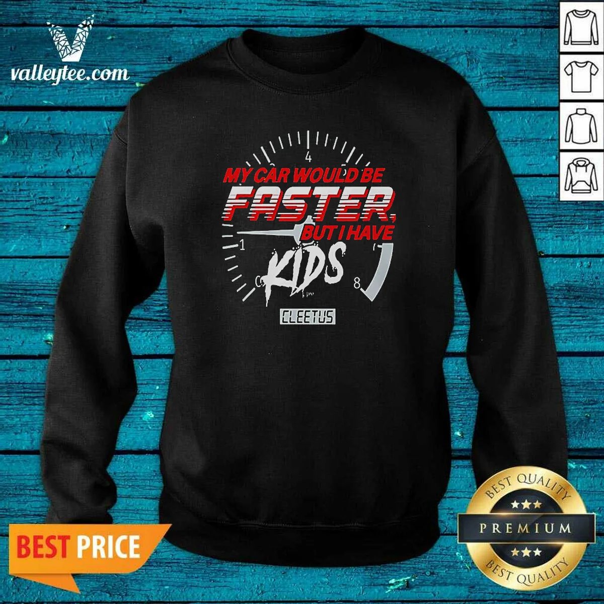 Funny My Car Would Be Faster But I Have Kids Cleetus Sweatshirt