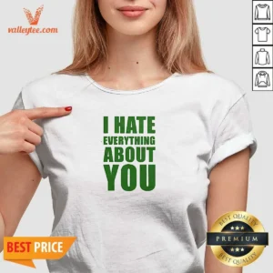 Good I Hate Everything About You V-Neck Shirt