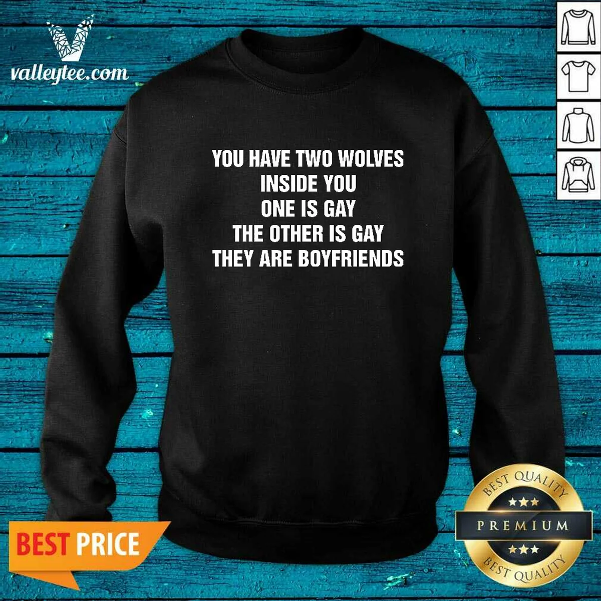 Good You Have Two Wolves Inside You. One Is Gay, The Other Is Gay, They Are Boyfriends Text Sweatshirt