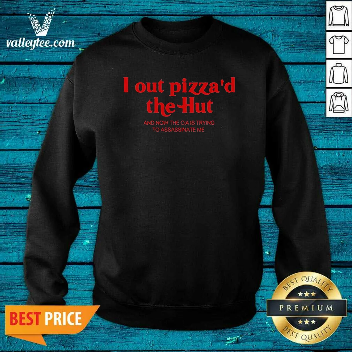 Hot I Out Pizzad The Hut And Now The CIA Is Trying To Assassinate Me Sweatshirt optimized for sweatshirt display with clear print and cozy fabric