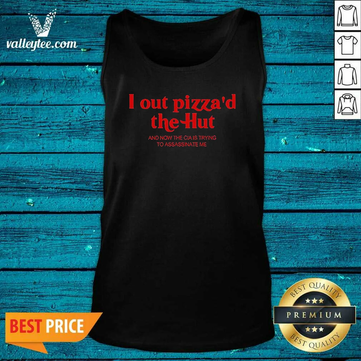 Hot I Out Pizzad The Hut And Now The CIA Is Trying To Assassinate Me Tank Top