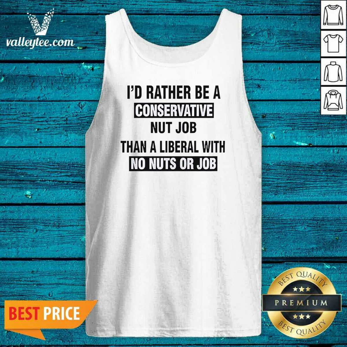 Nice I'D Rather Be A Conservative Nut Job Than A Liberal With No Nuts Or Job Tank Top