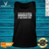 Nice If Youre White In America Immigration Is Your Origin Story Tank Top