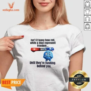 Nice Isn'T It Funny How Red White And Blue Represent Freedom V-Neck Shirt