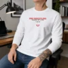Nice Pro Wrestling Saved My Life You Are More Long Sleeve Shirt