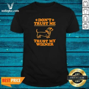 Original Dachshund Don'T Trust Me Trust My Wiener