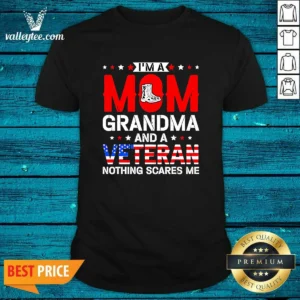 Original I'M A Mom Grandma And A Veteran Nothing Scares Me USA