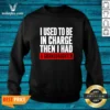 Original I Used To Be In Charge Then I Had A Granddaughter Sweatshirt