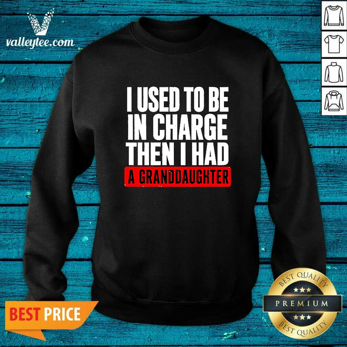 Original I Used To Be In Charge Then I Had A Granddaughter Sweatshirt