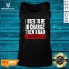 Original I Used To Be In Charge Then I Had A Granddaughter Tank Top