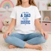 Pretty I'Ve Got A Dad So I Don'T Really Know What My Issue Is Kids T-Shirt