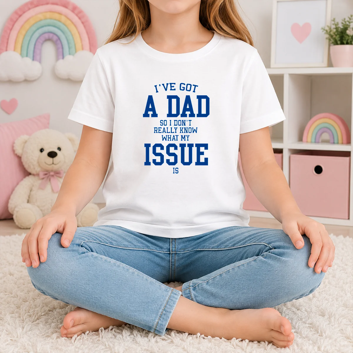Pretty I'Ve Got A Dad So I Don'T Really Know What My Issue Is Kids T-Shirt