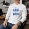 Pretty I'Ve Got A Dad So I Don'T Really Know What My Issue Is Long Sleeve Shirt