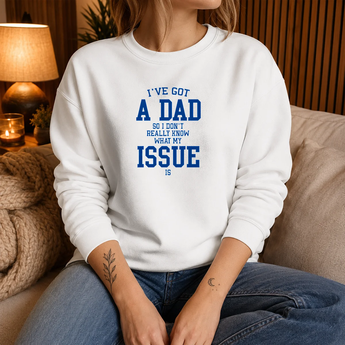 Pretty I'Ve Got A Dad So I Don'T Really Know What My Issue Is Sweater
