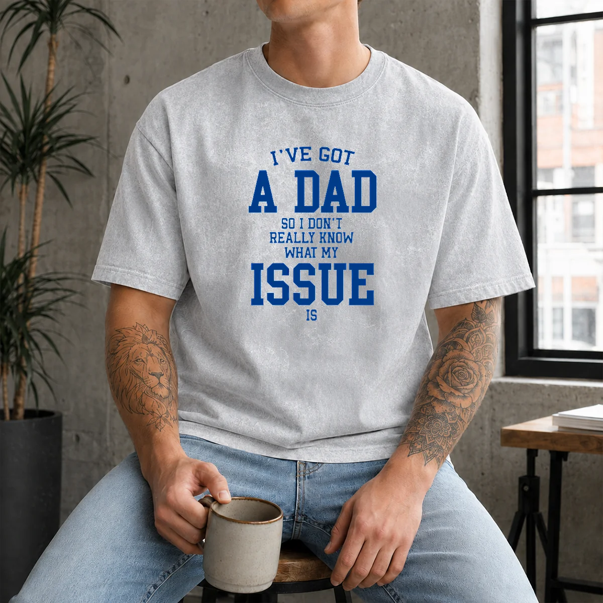 Pretty I'Ve Got A Dad So I Don'T Really Know What My Issue Is Washed T-Shirt