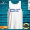 Top Wrigley Is Bananas Tank Top
