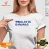 Top Wrigley Is Bananas V-Neck Shirt