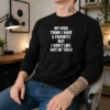 Funny My Kids Think I Have A Favorite But I Don'T Like Any Of Them Long Sleeve Shirt