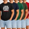 Official I Never Question My Wife'S Choice Funny